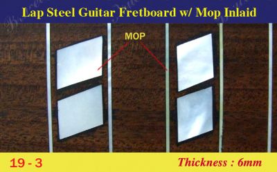 Bruce Wei, Lap Steel Fretboard w/MOP Inlay Scale 19