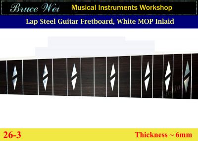 Bruce Wei, Lap Steel Fretboard w/MOP Inlay Scale 23'' ( 6 )