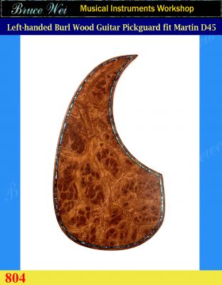 Fit Martin D45 Solid Burl Wood Left-handed Guitar Pickguard, Abalone Inlay, Bruce Wei (804) 