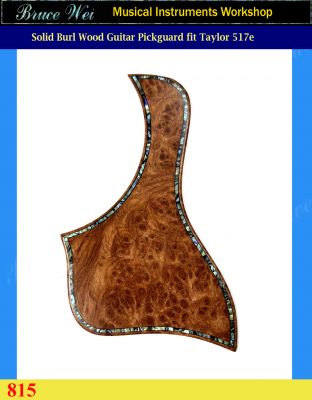 Fit Taylor 517e Guitar Pickguard, Solid Burl Wood with Abalone inlay, Bruce Wei (815) 
