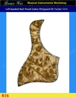 Fit Taylor 517e Guitar Left Hand Solid Burl Wood Pickguard, Abalone inlay,, Bruce Wei ( 816 ) 